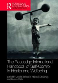 Book Cover for Routledge International Handbook of Self-Control in Health and Wellbeing by Denise T D de Ridder, Marieke Adriaanse, Kentaro Fujita