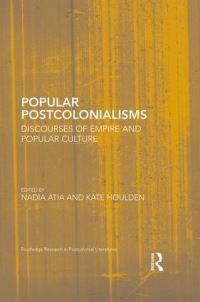 Book Cover for Popular Postcolonialisms by Nadia Atia, Kate Houlden