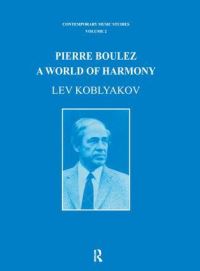 Book Cover for Pierre Boulez by Lev Koblyakov