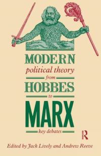 Book Cover for Modern Political Theory from Hobbes to Marx by Jack Lively, Andrew Reeve