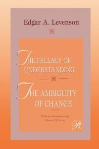 Book Cover for The Fallacy of Understanding & The Ambiguity of Change by Edgar A Levenson, Edgar A Levenson