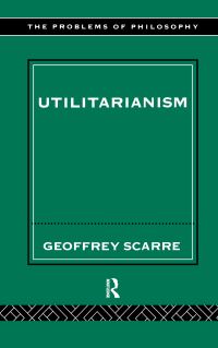 Book Cover for Utilitarianism by Geoffrey Scarre