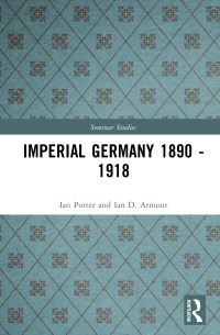 Book Cover for Imperial Germany 1890 - 1918 by Ian Porter, Ian D Armour