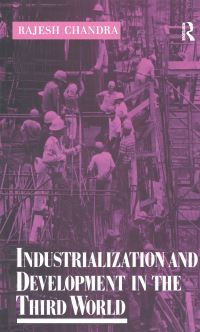 Book Cover for Industrialization and Development in the Third World by Rajesh Chandra