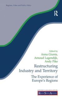 Book Cover for Restructuring Industry and Territory by Anna Giunta, Arnoud Lagendijk, Andy Pike