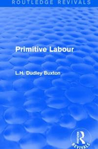 Book Cover for Primitive Labour by Leonard Halford Dudley Buxton