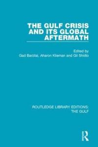 Book Cover for The Gulf Crisis and Its Global Aftermath by Gad Barzilai, Aaron S Klieman, Gil Shidlo