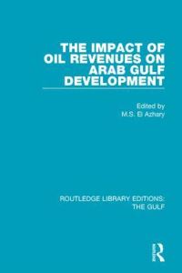 Book Cover for The Impact of Oil Revenues on Arab Gulf Development by MS El Azhary