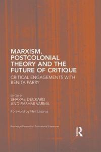 Book Cover for Marxism, Postcolonial Theory, and the Future of Critique by Sharae Deckard, Rashmi Varma