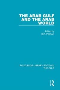 Book Cover for The Arab Gulf and the Arab World by BR Pridham