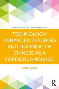 Book Cover for Technology-Enhanced Teaching and Learning of Chinese as a Foreign Language by Amber Navarre