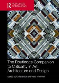 Book Cover for The Routledge Companion to Criticality in Art, Architecture, and Design by Christopher Brisbin, Myra Thiessen