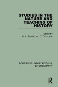 Book Cover for Studies in the Nature and Teaching of History by W H Burston, D Thompson