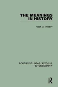 Book Cover for The Meanings in History by Alban G Widgery