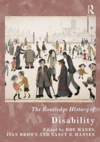 Book Cover for The Routledge Handbook of International Histories of Disability by Roy Hanes, Ivan Brown, Nancy E Hansen