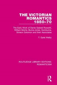 Book Cover for The Victorian Romantics 1850-70 by T Earle Welby