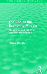 Book Cover for The End of the Economic Miracle by Ferenc Jánossy