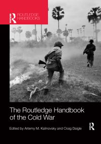 Book Cover for The Routledge Handbook of the Cold War by Artemy M Kalinovsky, Craig Daigle
