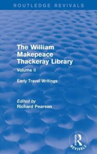 Book Cover for The William Makepeace Thackeray Library. Volume II Early Travel Writings by William Makepeace Thackeray