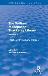 Book Cover for The William Makepeace Thackeray Library. Volume III Thackeray by Anthony Trollope by Richard Pearson
