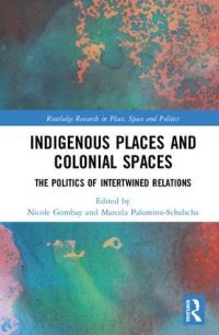 Book Cover for Indigenous Place and Colonial Spaces by Nicole Gombay, Marcela PalominoSchalscha