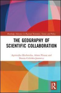 Book Cover for The Geography of Scientific Collaboration by Agnieszka Olechnicka, Adam Ploszaj, Dorota CelinskaJanowicz