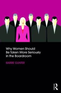 Book Cover for Why Women Should Be Taken More Seriously in the Boardroom by Barrie Gunter