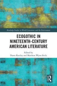Book Cover for Ecogothic in Nineteenth-Century American Literature by Dawn Keetley, Matthew Wynn Sivils
