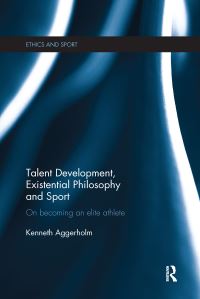 Book Cover for Talent Development, Existential Philosophy and Sport by Kenneth Aggerholm