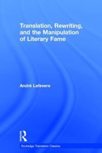 Book Cover for Translation, Rewriting, and the Manipulation of Literary Fame by André Lefevere