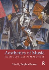 Book Cover for Aesthetics of Music by Stephen C Downes
