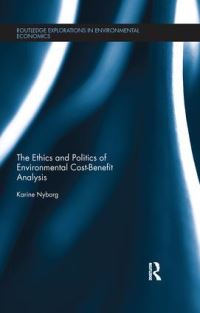 Book Cover for The Ethics and Politics of Environmental Cost-Benefit Analysis by Karine Nyborg