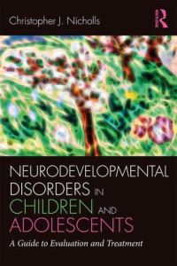 Book Cover for Neurodevelopmental Disorders in Children and Adolescents by Christopher J Nicholls