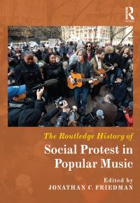 Book Cover for The Routledge History of Social Protest in Popular Music by Jonathan C Friedman