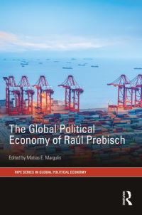 Book Cover for The Global Political Economy of Raúl Prebisch by Matias Margulis