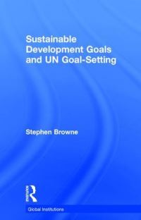 Book Cover for Sustainable Development Goals and UN Goal-Setting by Stephen Browne