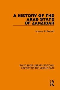 Book Cover for A History of the Arab State of Zanzibar by Norman R. Bennett
