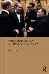 Book Cover for Deng Xiaoping and China's Foreign Policy by Ronald C Keith
