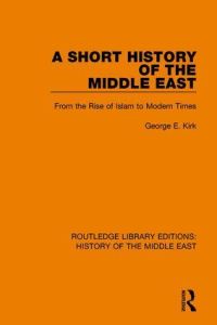 Book Cover for A Short History of the Middle East by George E. Kirk
