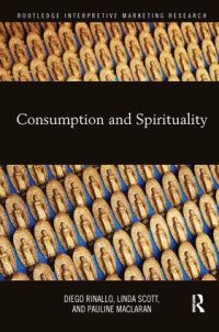 Book Cover for Consumption and Spirituality by Diego Rinallo, Linda M Scott, Pauline Maclaran