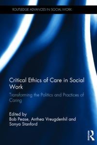 Book Cover for Critical Ethics of Care in Social Work by Bob Pease, Anthea Vreugdenhil, Sonya Stanford