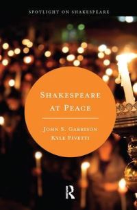 Book Cover for Shakespeare at Peace by John S Garrison, Kyle Pivetti