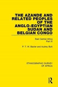 Book Cover for The Azande and Related Peoples of the Anglo-Egyptian Sudan and Belgian Congo. Part 9 East Central Africa by P T W Baxter, Audrey Butt Colson