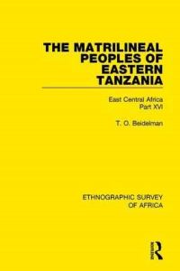 Book Cover for The Matrilineal Peoples of Eastern Tanzania (Zaramo, Luguru, Kaguru, Ngulu). Part 16 East Central Africa by T O Beidelman