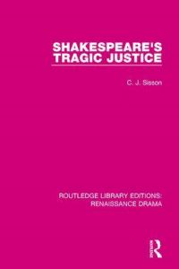 Book Cover for Shakespeare's Tragic Justice by Charles Jasper Sisson