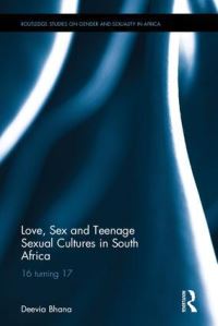 Book Cover for Love, Sex and Teenage Sexual Cultures in South Africa by Deevia Bhana