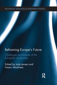 Book Cover for Reframing Europe's Future by Jody Jensen, Ferenc Miszlivetz