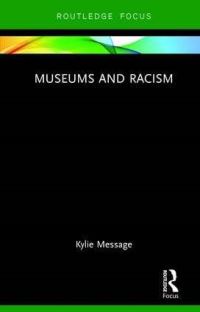 Book Cover for Museums and Racism by Kylie Message