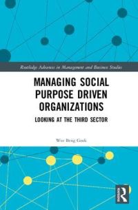 Book Cover for Managing Social Purpose Driven Organizations by Beng Geok Wee