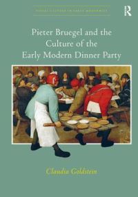 Book Cover for Pieter Bruegel and the Culture of the Early Modern Dinner Party by Claudia Goldstein